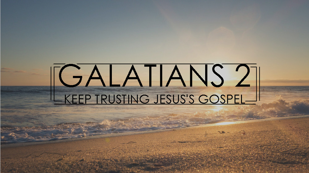 Keep Trusting Jesus’s Gospel