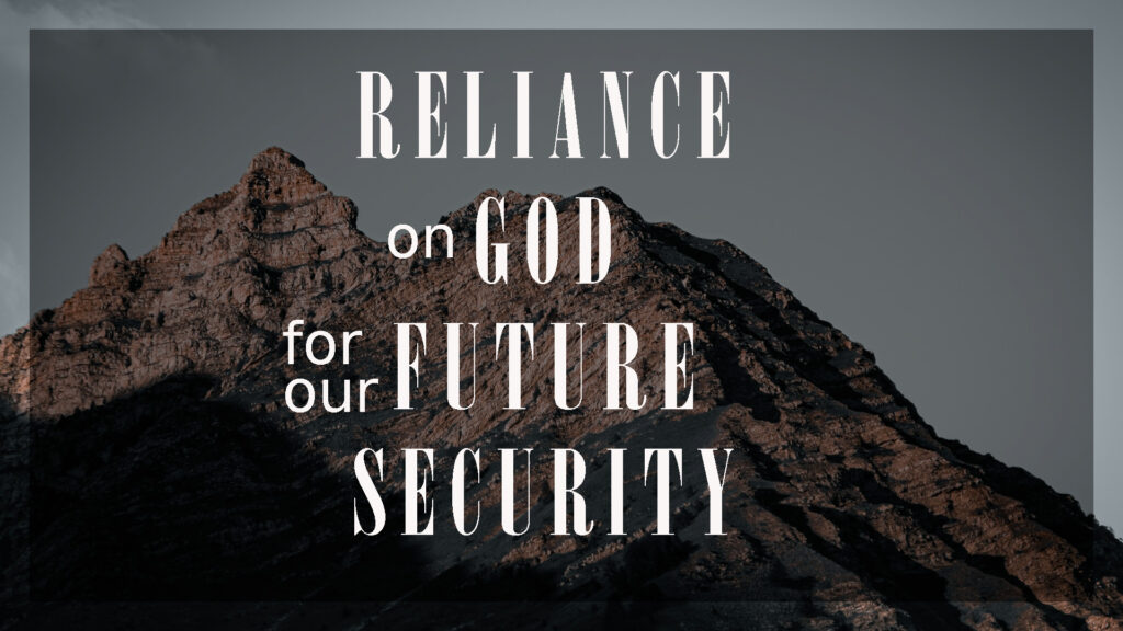 Reliance On God For Our Future Security